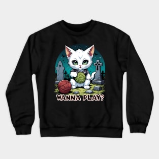 Wanna Play? - Creepy Kitten Crewneck Sweatshirt